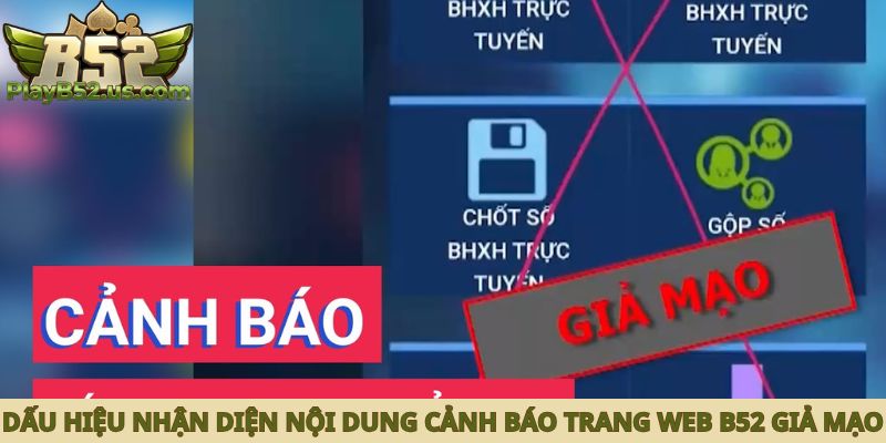 Dấu hiệu nhận diện từ nội dung cảnh báo trang web B52 giả mạo