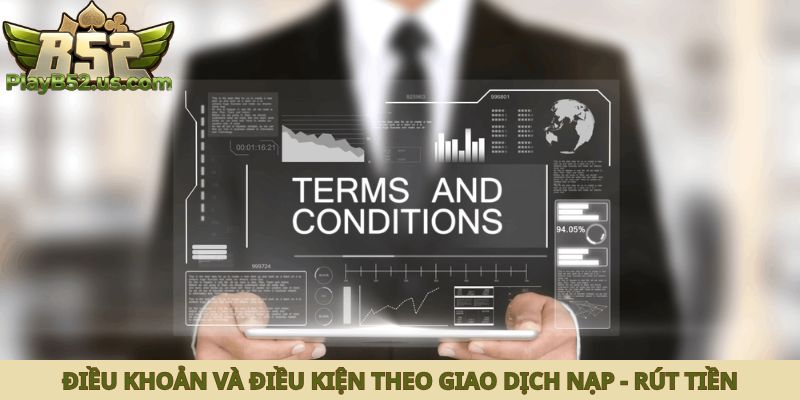 Điều khoản và điều kiện theo giao dịch nạp - rút tiền