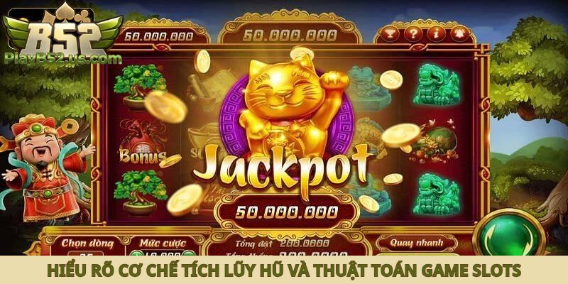 Hiểu rõ cơ chế tích lũy hũ và thuật toán game slots