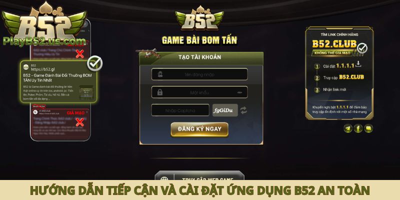 Hướng dẫn tiếp cận và cài đặt ứng dụng B52 an toàn