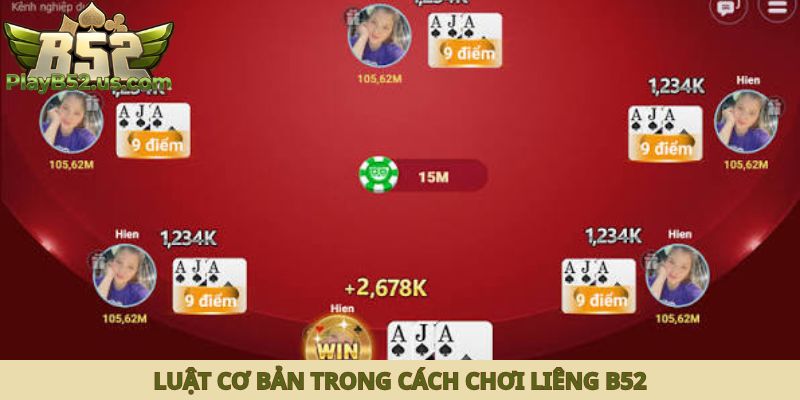 Luật cơ bản trong cách chơi liêng B52