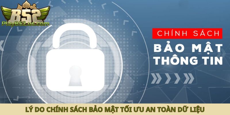 Lý do chính sách bảo mật tối ưu an toàn dữ liệu