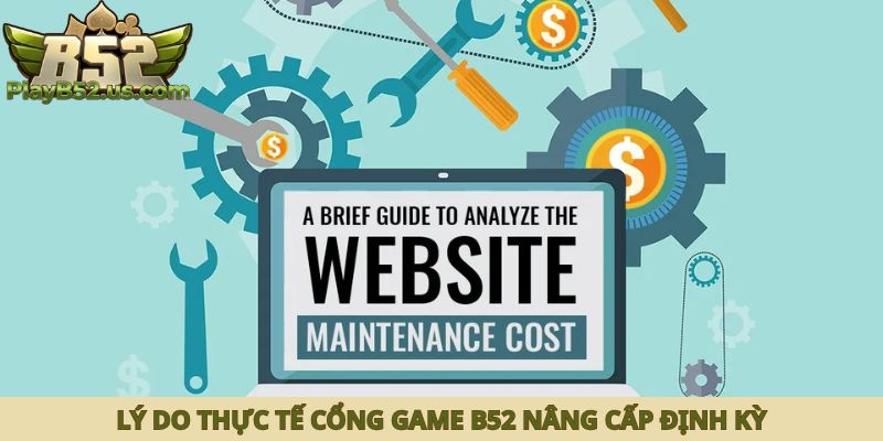 Lý do thực tế cổng game B52 nâng cấp định kỳ