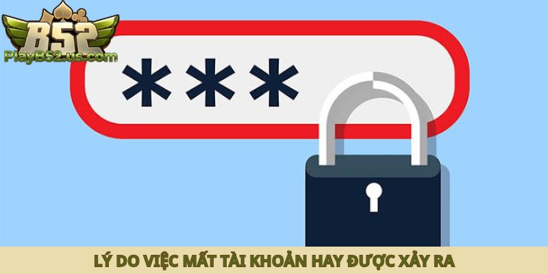 Lý do việc mất tài khoản hay được xảy ra