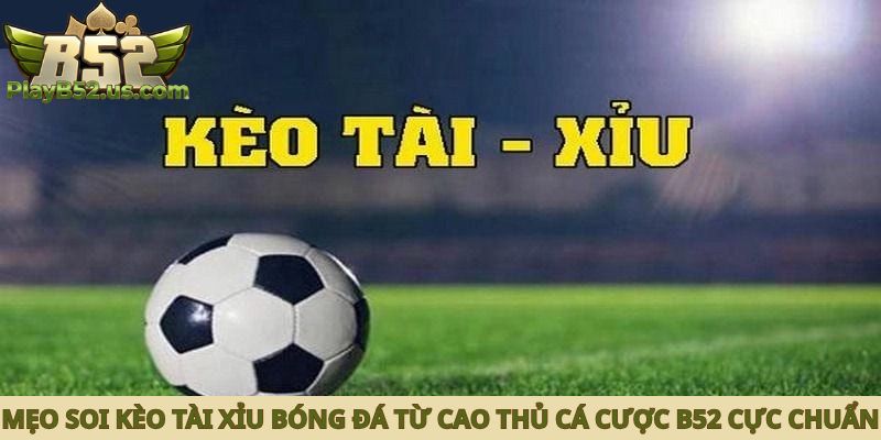 mẹo soi kèo tài xỉu bóng đá