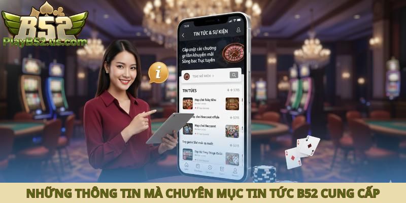 Những thông tin mà chuyên mục Tin Tức B52 cung cấp