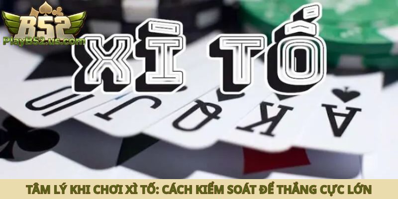 tâm lý khi chơi xì tố