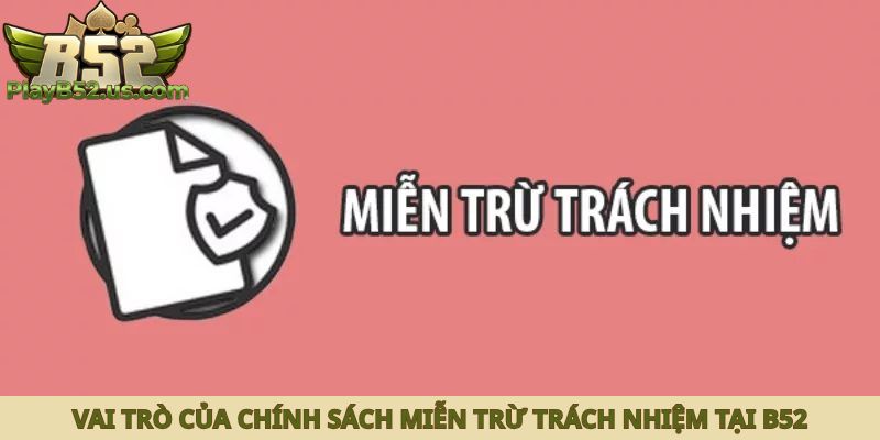 Vai trò của chính sách miễn trừ trách nhiệm tại B52